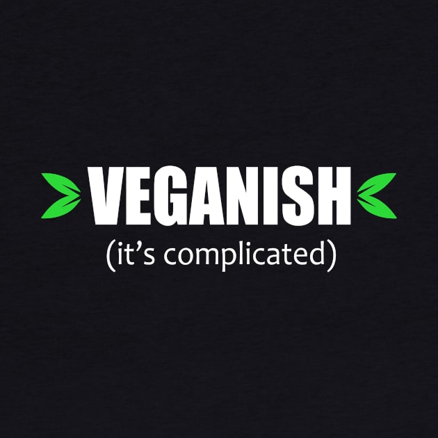 Veganish it's complicated by FatTize